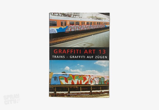 Graffiti Art 13 - Trains - Graffiti auf Zügen (2002)