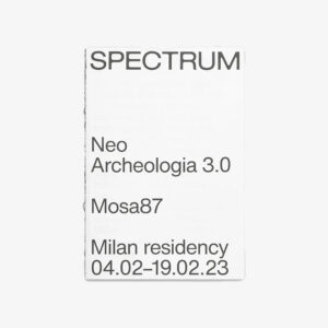 Spectrum Neo Archeologia 3.0: Mosa87 Milan Residency